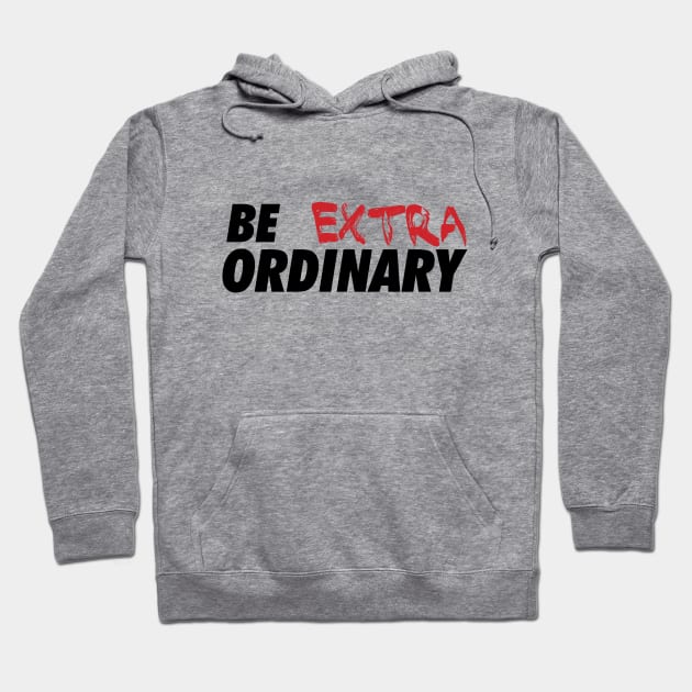 Be Extraordinary Hoodie by Litho